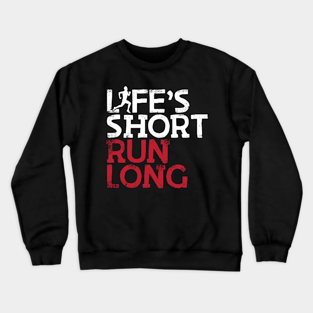 Life's Short Run Long Male Runner Crewneck Sweatshirt by thingsandthings